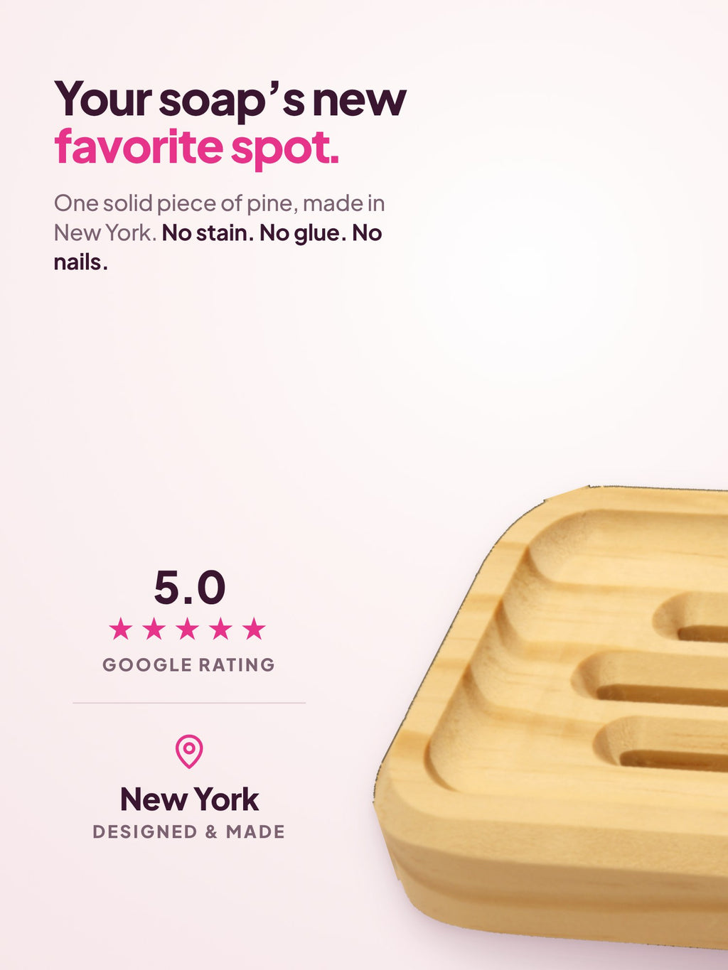 SoapCouch rectangle: one solid piece of New York pine